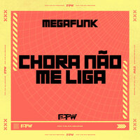 Megafunk Chora Não Me Liga - Elvis Mankada & Pet & Bobii & FTW RECORDS