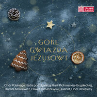 Wśród nocnej ciszy - Chór Polskiego Radia & Dorota Miskiewicz & Paweł Tomaszewski Quartet & Chor Dzieciecy & Maria Piotrowska-Bogalecka