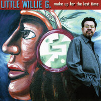 Make Up For The Lost Time - Little Willie G.