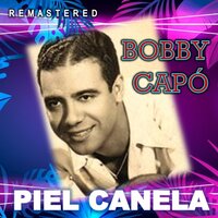 Piel Canela - Bobby Capó & La Sonora Matancera