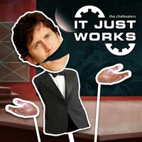 It Just Works - The Chalkeaters