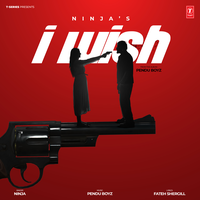 I Wish (From "Pendu Boyz") - Ninja