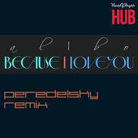 Because I Love You - Al I Bo & Peredelsky