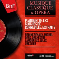 Les cloches de Corneville, Act I, Scene 1: Rondeau-valse. "J'ai fait trois fois le tour du monde" (Henri) - Michel Dens & Orchestre Lamoureux & Jules Gressier