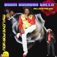 My Love for You - Boom Donovan Green