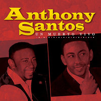 Un Muerto Vivo - Anthony Santos