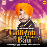 Goliyan Chalona Ban - Bhupinder Singh