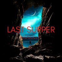 Last Supper - Kid Gully
