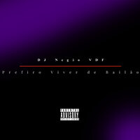 Prefiro Viver de Bailão - Dj Negão Vdf