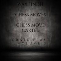 One - Chess Move Cartel & Chess Moves & Wax Finish