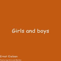 Girls and Boys - Ernst Eielsen & Marlen Tjøsvoll & Arni