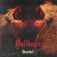 Heretic! - Bulldozer