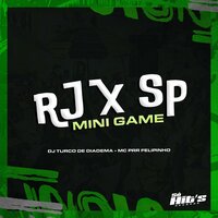 Rj X Sp Mini Game - dj turco de diadema & MC Prr Felipinho