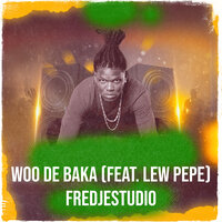 Woo De Baka - Fredjestudio & Lew Pepe