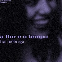 A Flor e o Tempo - Fran Nóbrega & Michael Pipoquinha