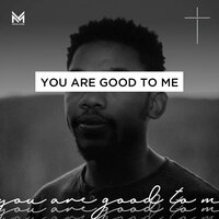 You Are Good to Me - Montel Moore