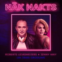 Nak nakts - Jenny May & Jānis Grodums & Roberts Lejasmeijers