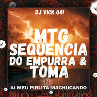 Mtg - Sequência de Empurra e Toma Vs Ai Meu Piru Ta Machucando - Dj Vicki 041