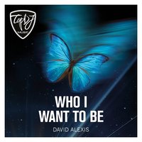 Who I Want to Be - David Alexis