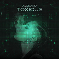 Toxique - AlbWho