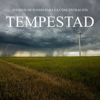 Para la Concentración: Tempestad, Pt. 07 - Musica para Concentrarse
