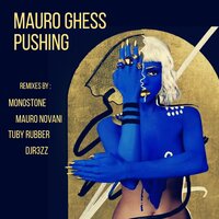 Pushing - Mauro Ghess & Monostone