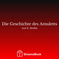 Der Psammead - 8 - E. Nesbit & StreamzBook Deutsch & StreamzBook Abenteuer Deutsch