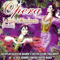 La Figlia Del Reggimento-Amici Miei Che Allegro Giorno - The Royal Opera Chorus & Гаэтано Доницетти