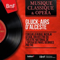 Alceste, Wq. 44, Act II, Scene 3: Air. "Barbare ! Non sans toi je ne peux vivre !" (Admète) - Georges Pretre & Nicolai Gedda & Orchestre du Théâtre National de l'Opéra de Paris & Кристоф Виллибальд Глюк