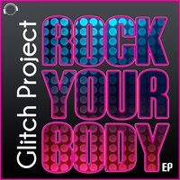 Rock Your Body - Glitch Project