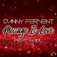 Message Is Love - Danny Fervent & Hadl