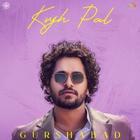 Kujh Pal - Gurshabad & Mitika Kanwar