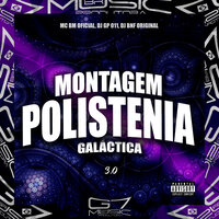 Montagem Polistenia Galáctica 3.0 - Mc BM Oficial & DJ GP 011 & DJ Bnf Original