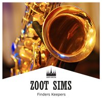 There I've Said It Again - Zoot Sims