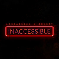 Inaccessible - Sensey & Lossa2Squa