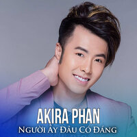 Người Ấy Đâu Có Đáng (Lofi Ver) - Akira Phan
