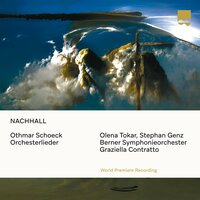 Nachhall, Op. 70 No. 12: O du Land - Graziella Contratto & Berner Symphonieorchester & Stephan Genz