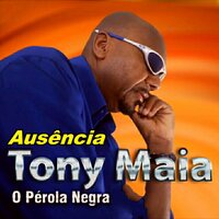 Ausência - Toni Maia O Pérola Negra