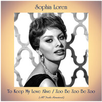 To Keep My Love Alive - Sophia Loren