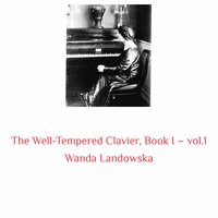 The Well-Tempered Clavier, Book I, Prelude No. 2 in C Minor, BWV 847 - Wanda Landowska & Johann Sebastian Bach