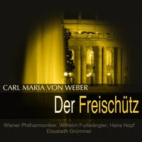Der Freischütz, Op. 77, J. 277, Act III: Dialog 9 (Agathe, Ännchen, Max, Kaspar, Kuno Ottokar, Eremit, Chor) - Rita Streich & Elisabeth Grümmer & Otto Edelmann & Kurt Böhme & Hans Hopf & Oskar Czerwenka & Карл Мария фон Вебер