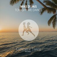 Tonight We Dance - Mike D' Jais