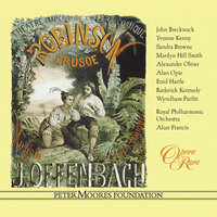 Offenbach: Robinson Crusoe, Act 1: "There is a story I'd like you to hear" (Sir William, Lady Deborah, Edwige, Suzanne) - Alun Francis & Жак Оффенбах
