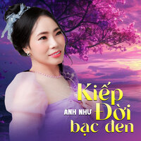 Kiếp Đời Bạc Đen - Ánh Như
