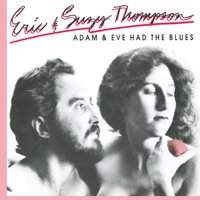 Adam & Eve Had the Blues - Eric Thompson & Suzy Thompson