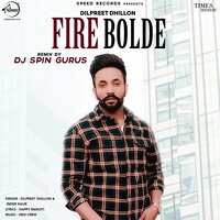 Fire Bolde - Dilpreet Dhillon & Inder Kaur & DJ Spin Gurus