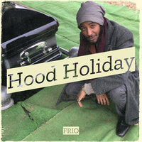 Hood Holiday - Frio