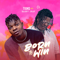 Born to Win - Tiuns & Barry Jhay