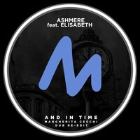 And in Time - Ashmere & Margherita Cecchi & Elisabeth
