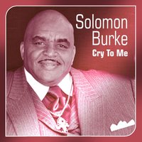 Cry to Me - Solomon Burke